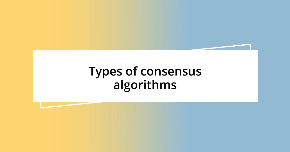 Types of consensus algorithms