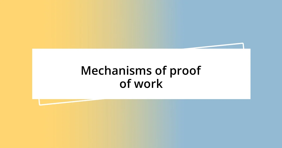 Mechanisms of proof of work