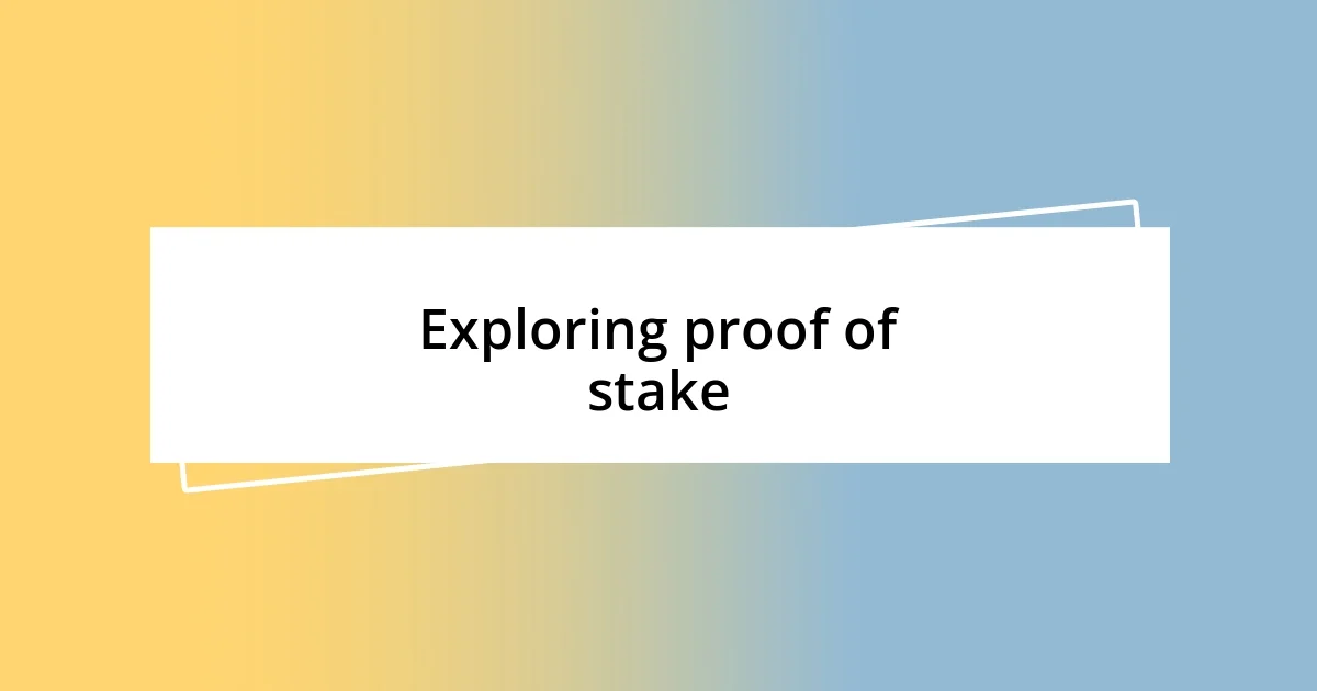 Exploring proof of stake