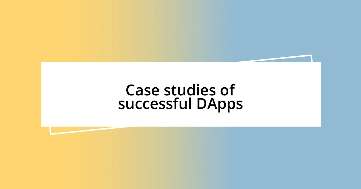 Case studies of successful DApps