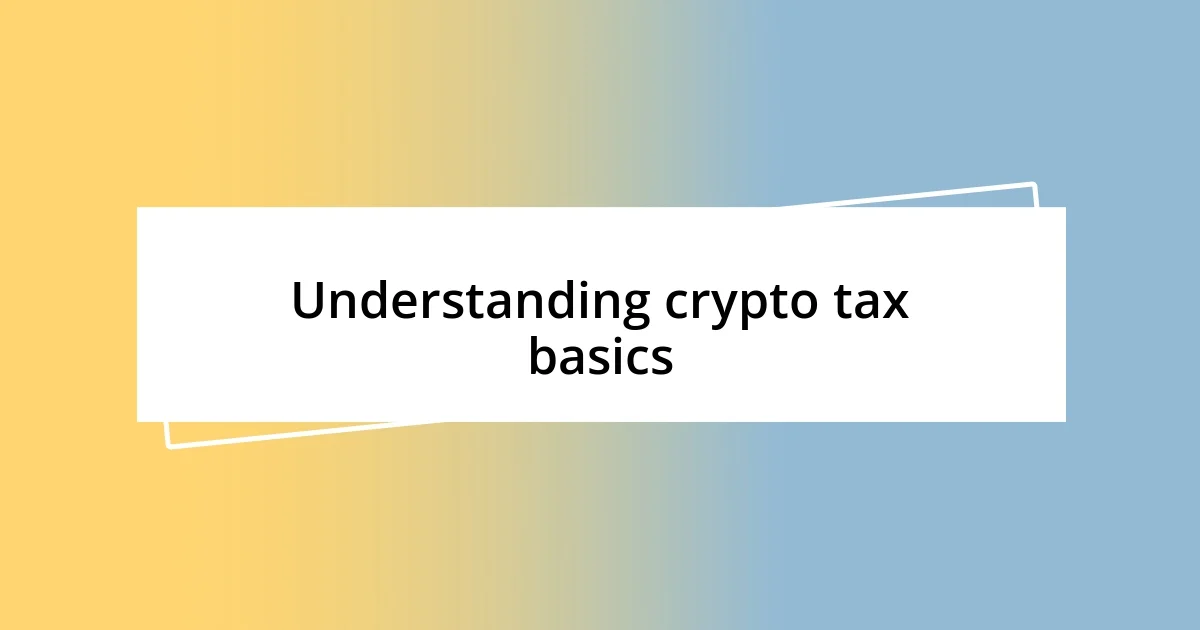 Understanding crypto tax basics