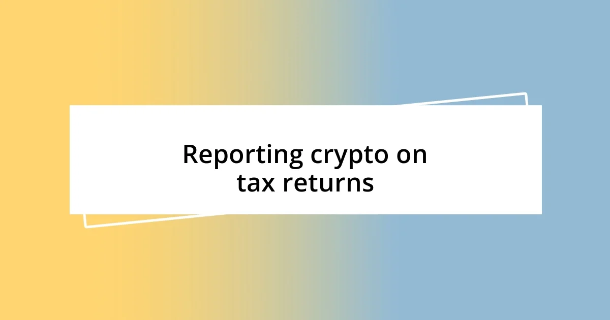 Reporting crypto on tax returns