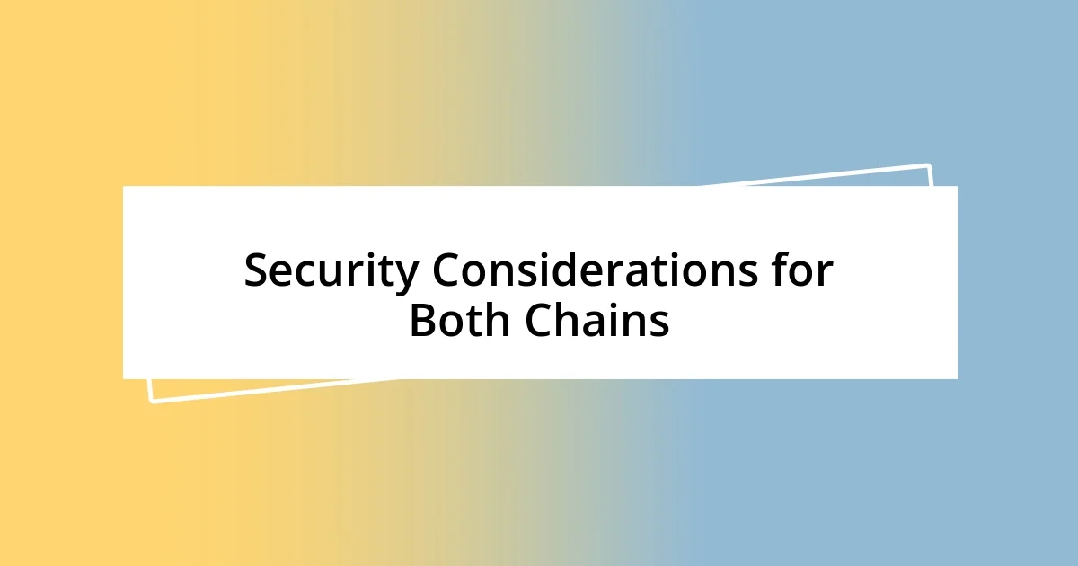 Security Considerations for Both Chains