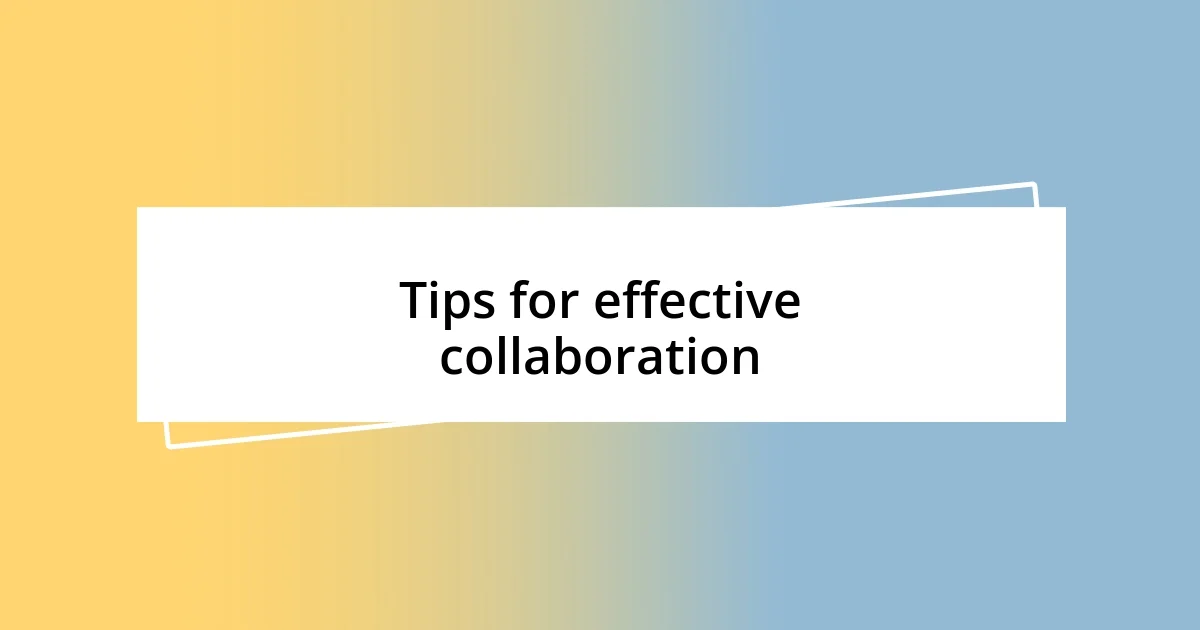 Tips for effective collaboration