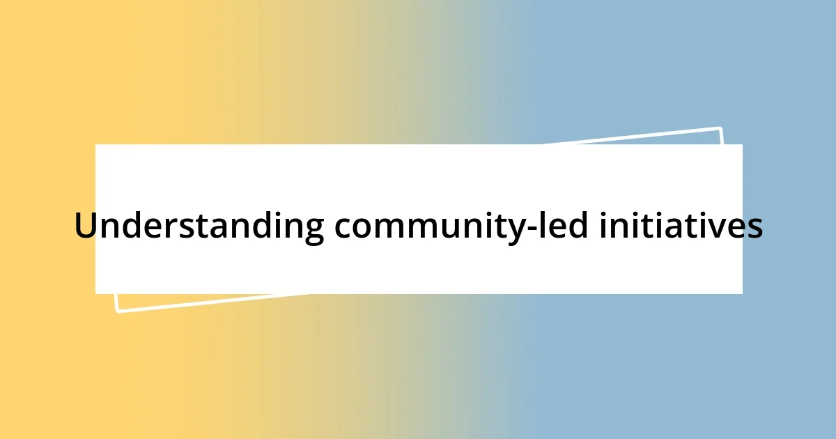 Understanding community-led initiatives