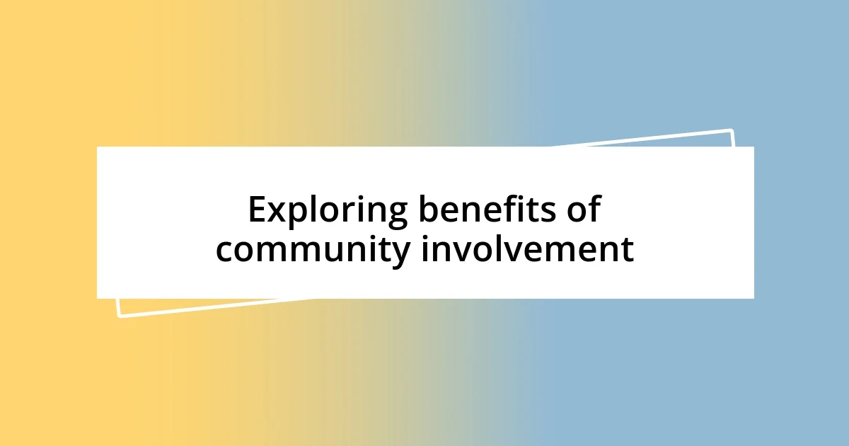 Exploring benefits of community involvement