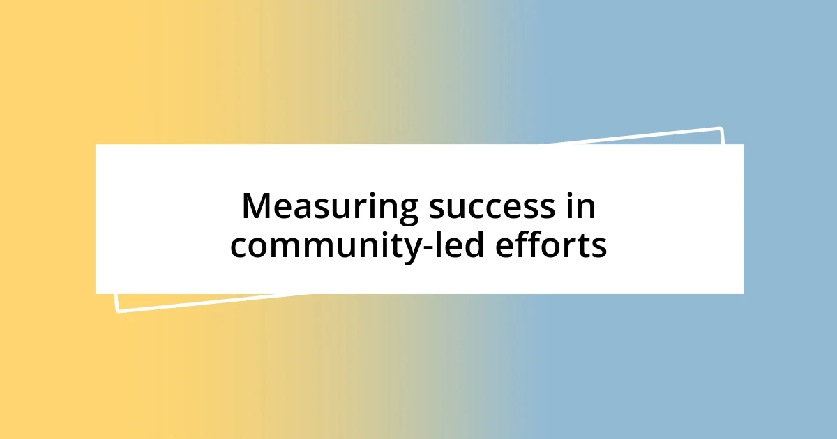 Measuring success in community-led efforts