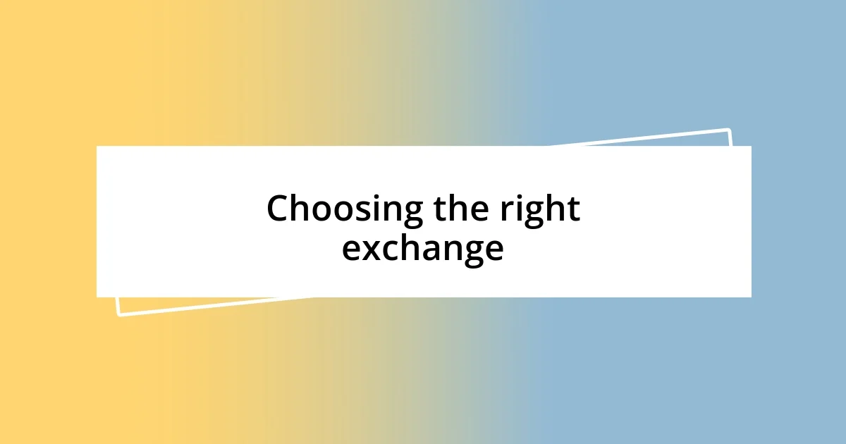 Choosing the right exchange