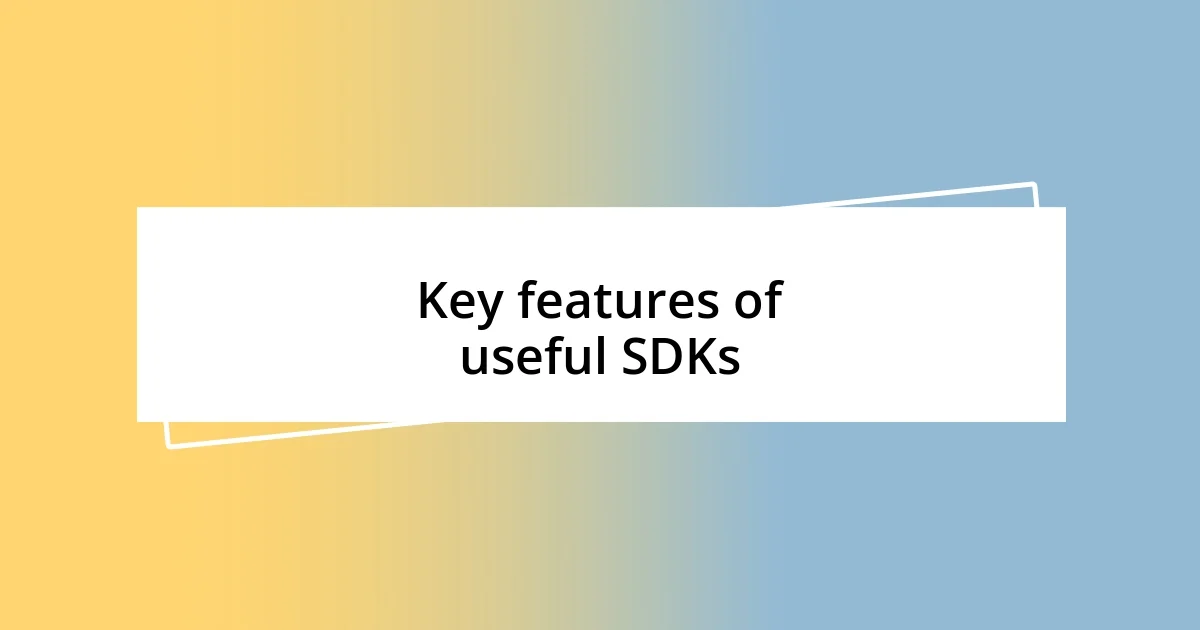 Key features of useful SDKs