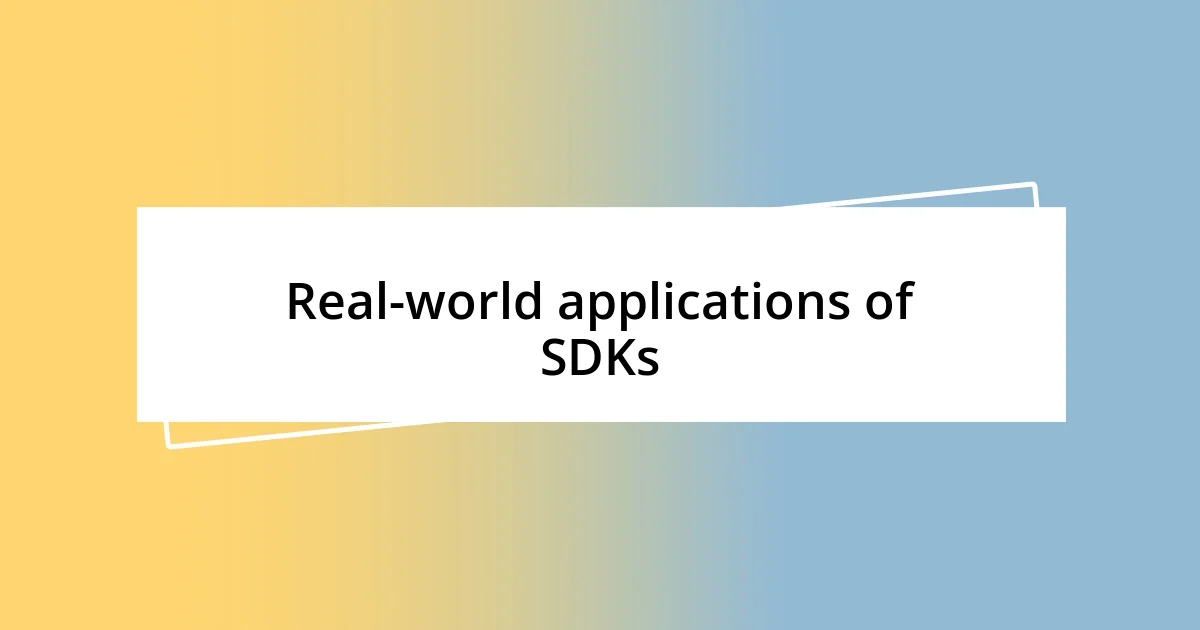 Real-world applications of SDKs