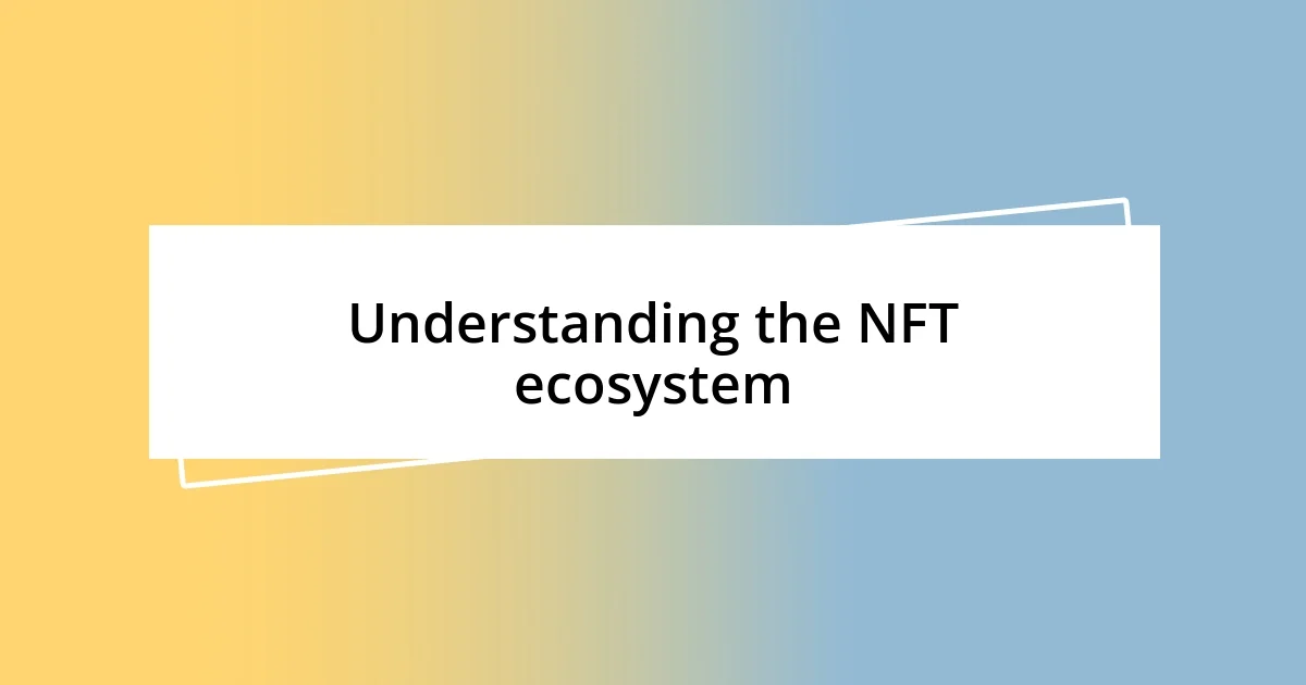 Understanding the NFT ecosystem