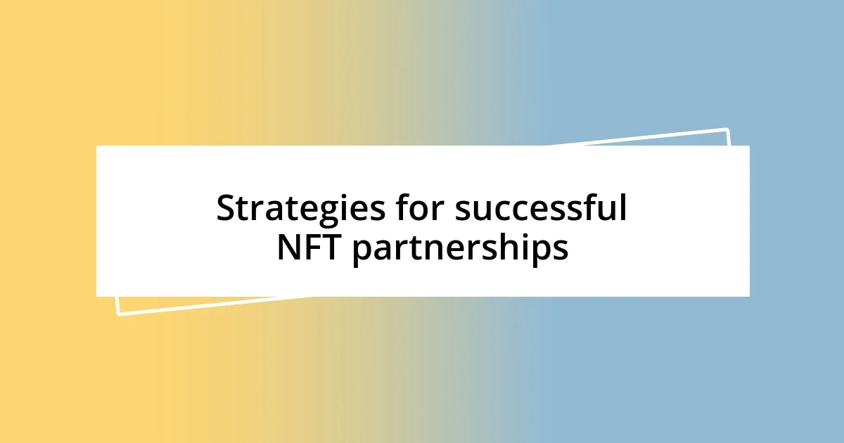 Strategies for successful NFT partnerships