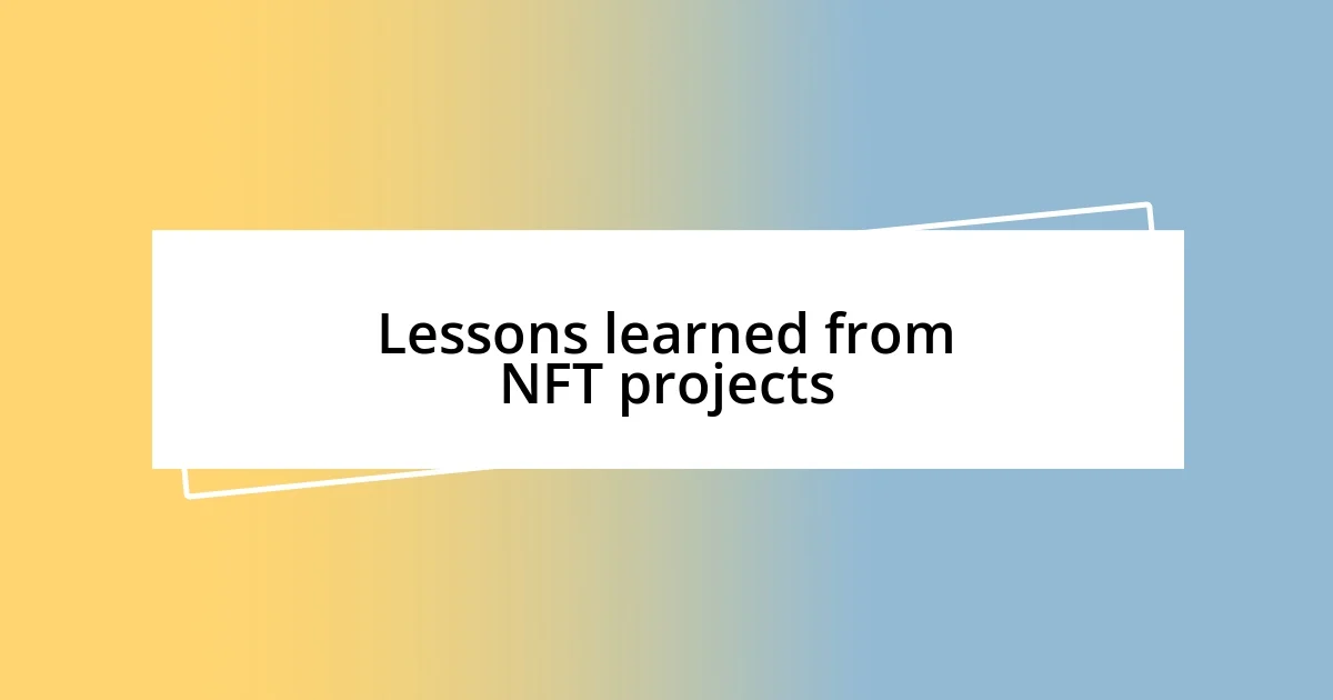 Lessons learned from NFT projects