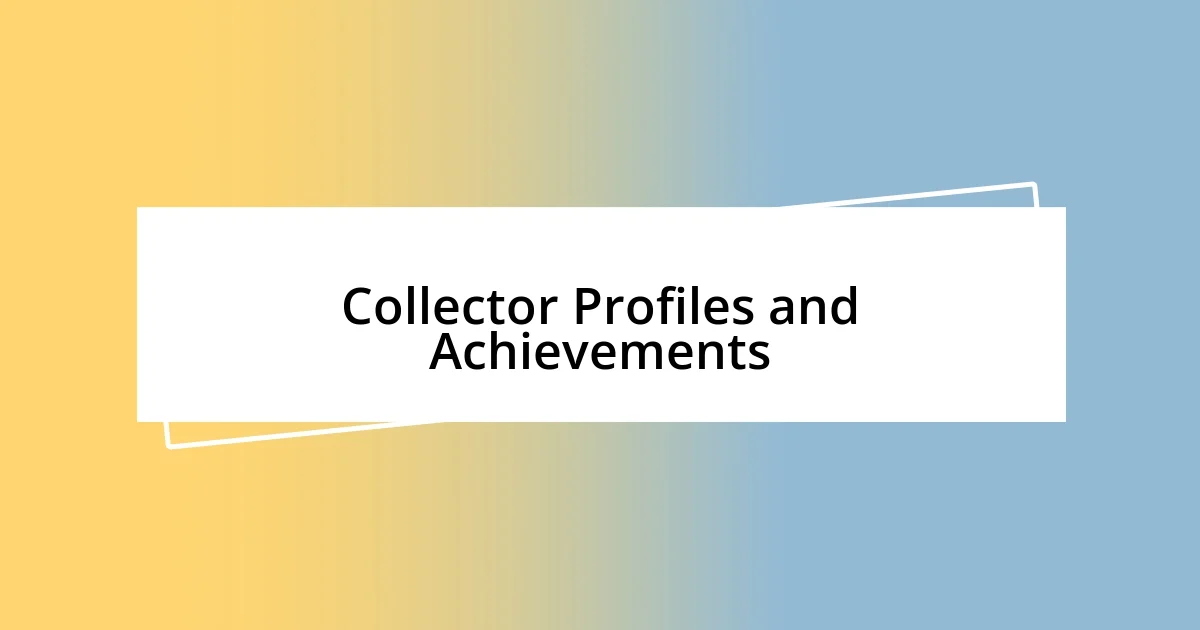 Collector Profiles and Achievements