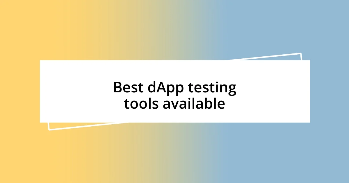 Best dApp testing tools available