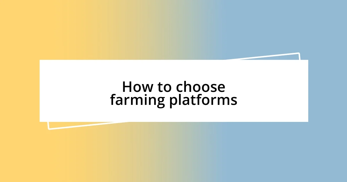 How to choose farming platforms