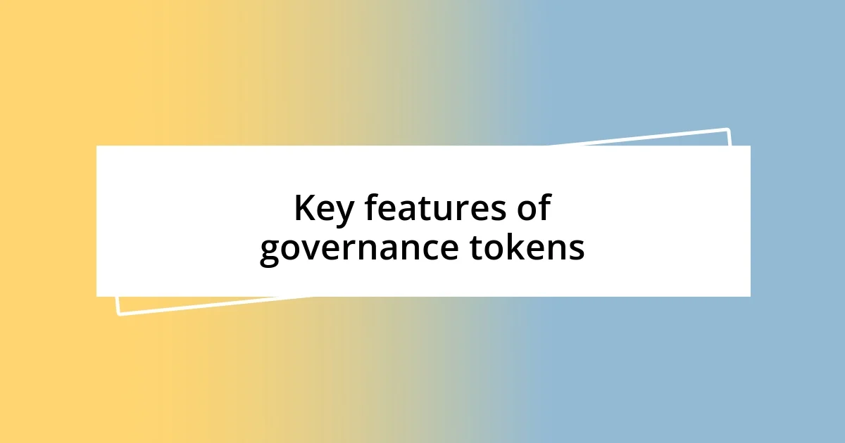 Key features of governance tokens