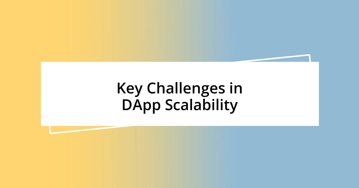 Key Challenges in DApp Scalability