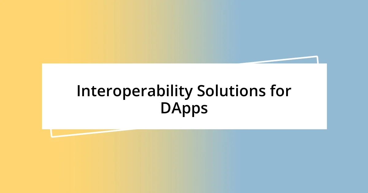 Interoperability Solutions for DApps