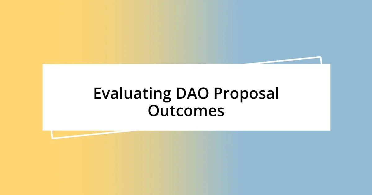 Evaluating DAO Proposal Outcomes