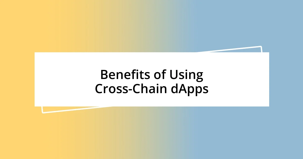 Benefits of Using Cross-Chain dApps