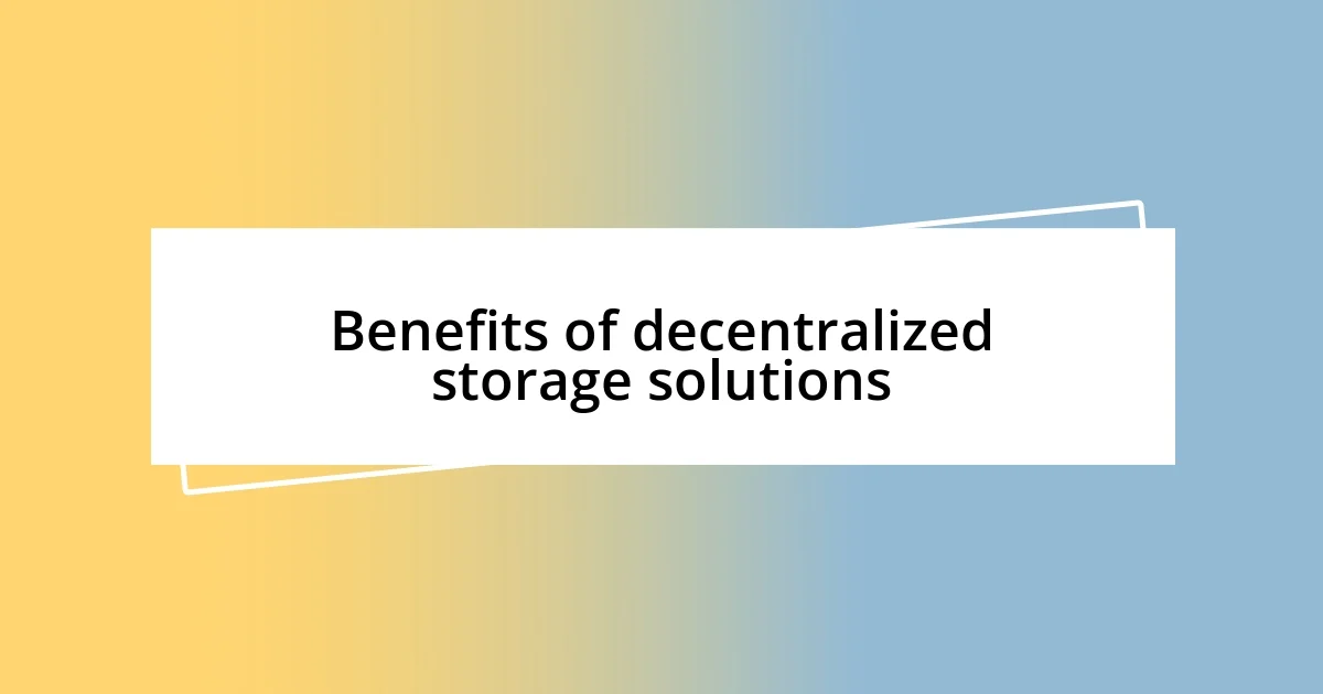 Benefits of decentralized storage solutions