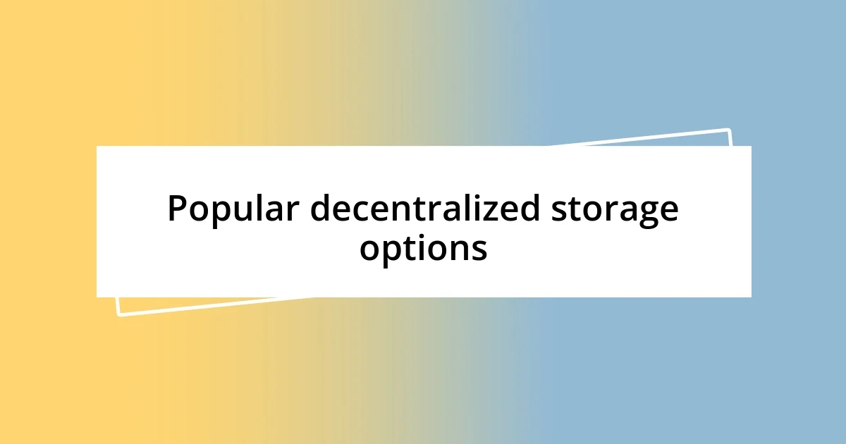 Popular decentralized storage options