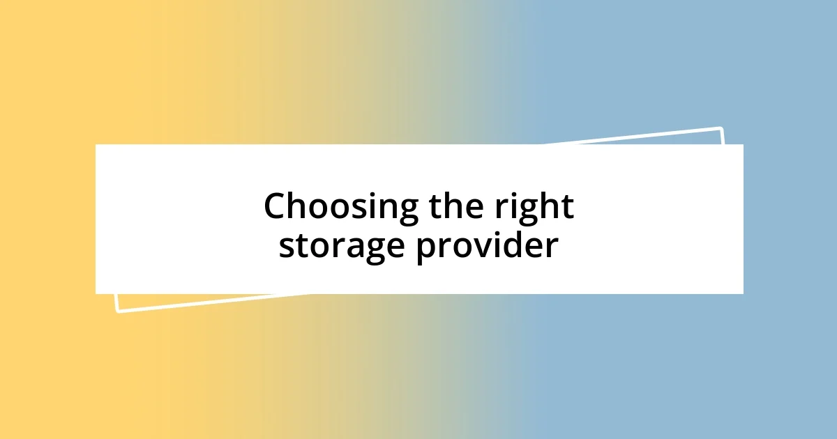 Choosing the right storage provider