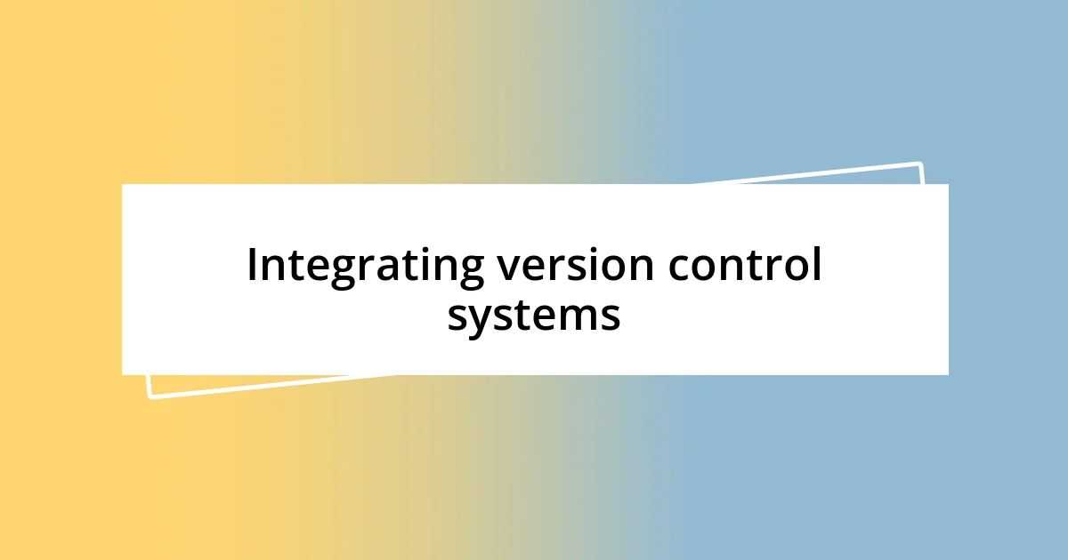 Integrating version control systems