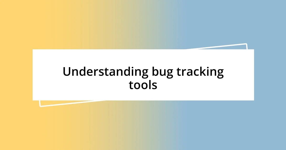 Understanding bug tracking tools