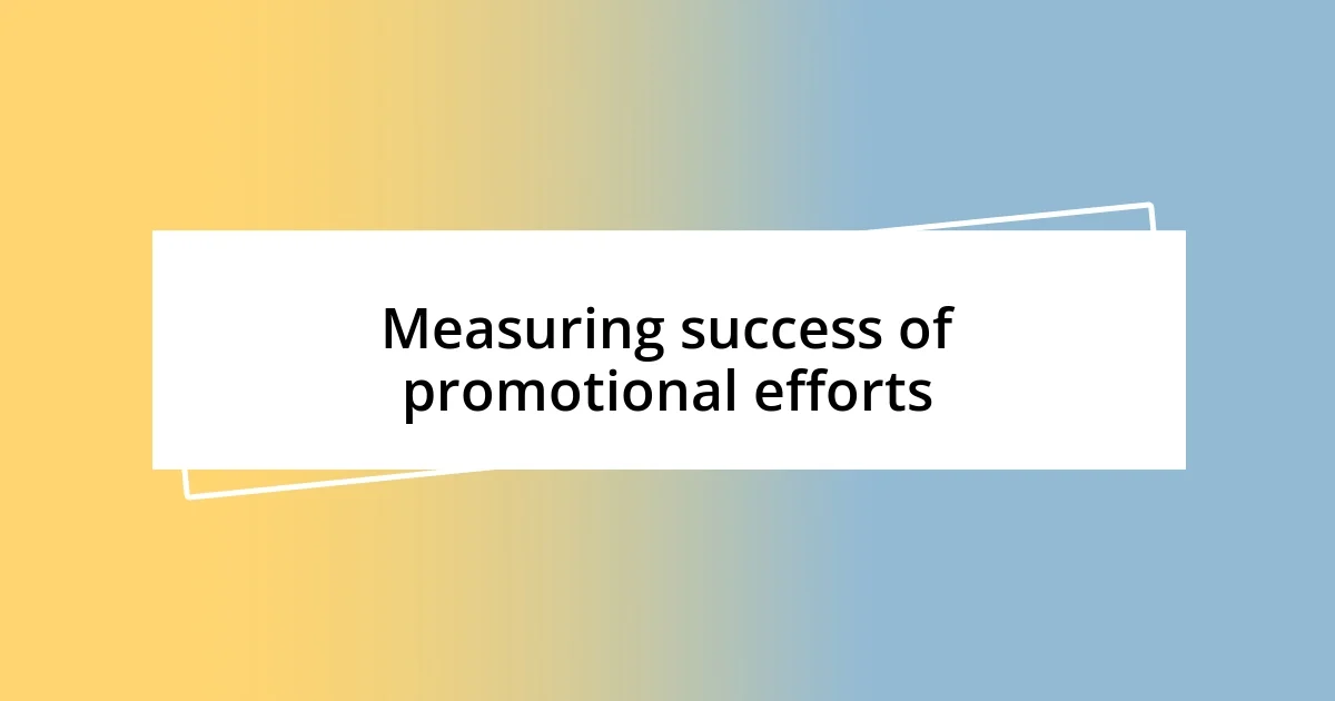 Measuring success of promotional efforts