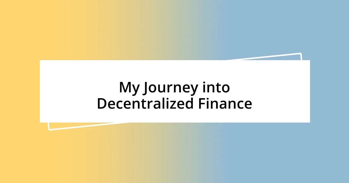 My Journey into Decentralized Finance