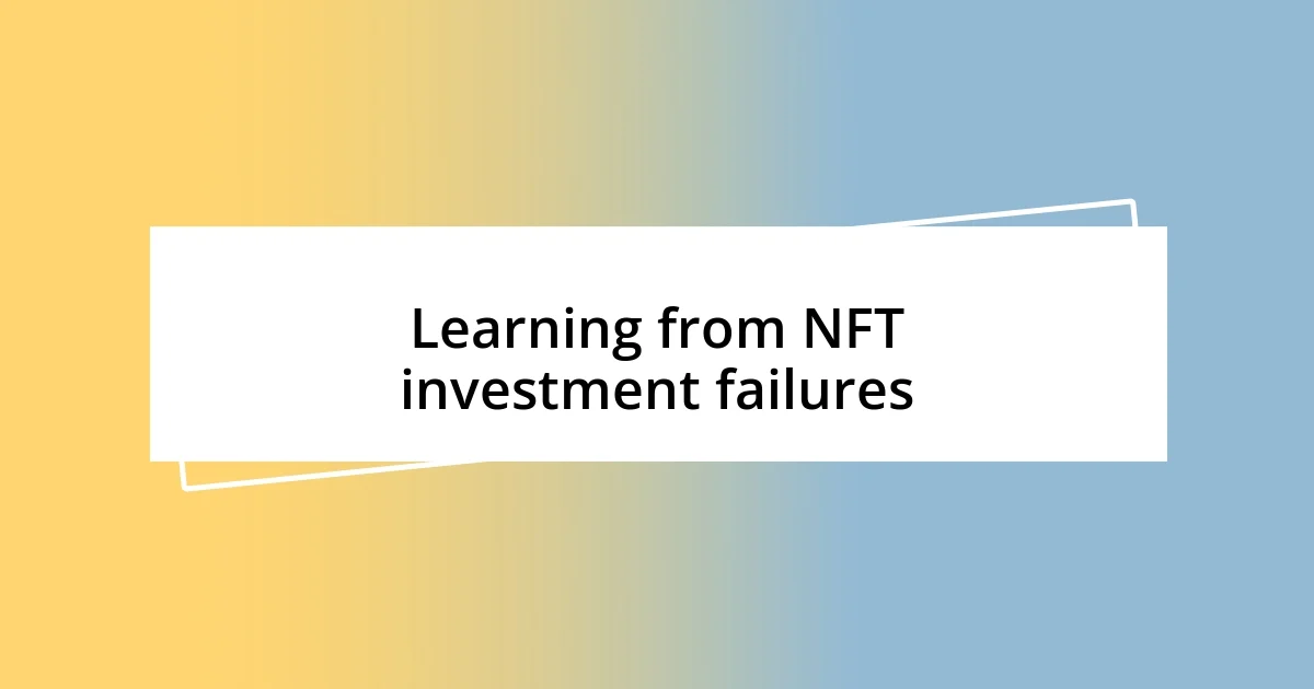 Learning from NFT investment failures