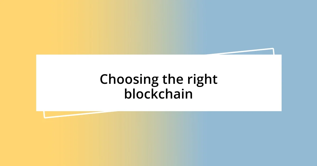 Choosing the right blockchain