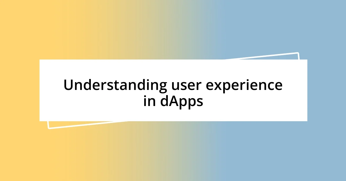 Understanding user experience in dApps