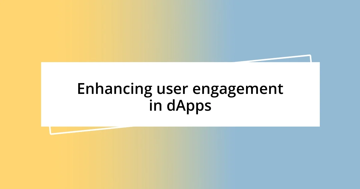 Enhancing user engagement in dApps