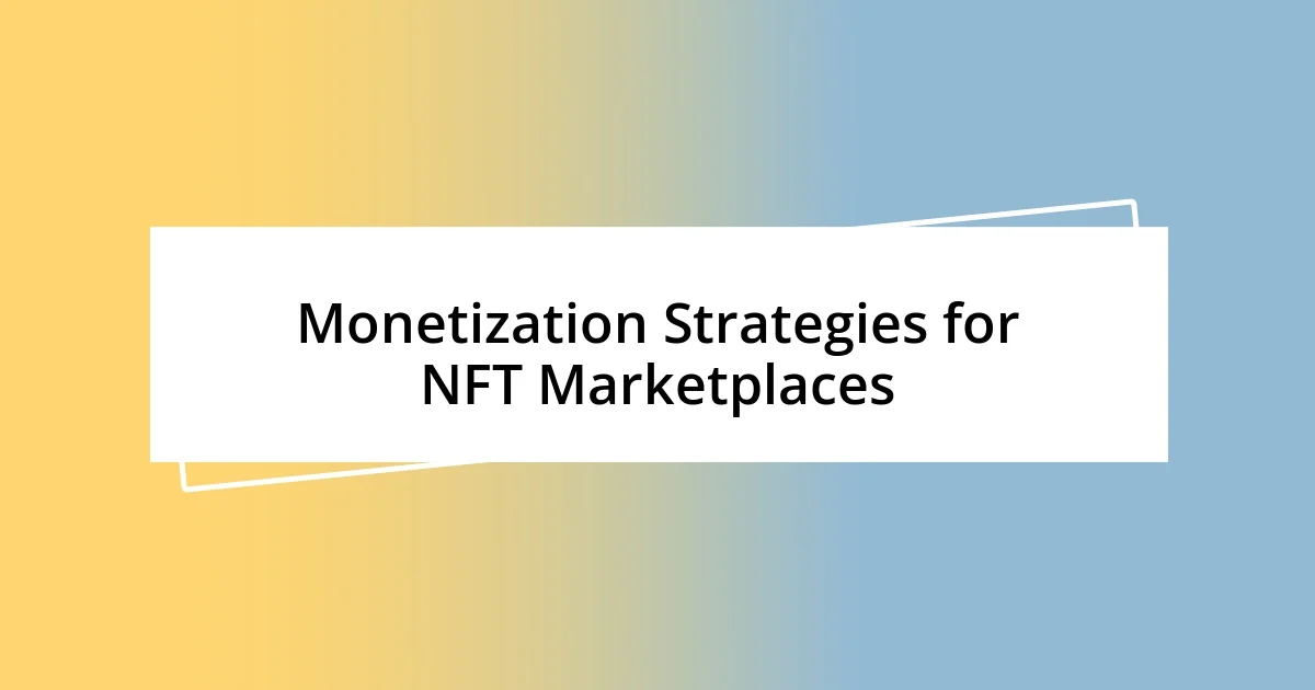 Monetization Strategies for NFT Marketplaces