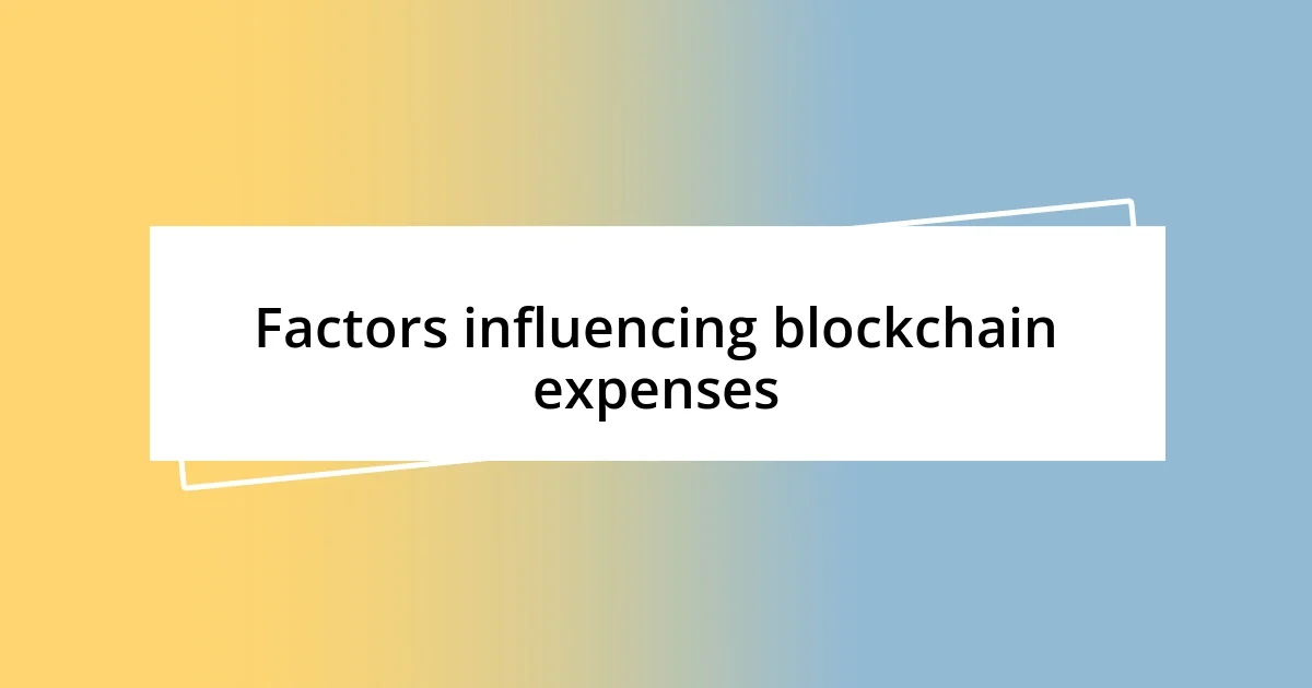 Factors influencing blockchain expenses