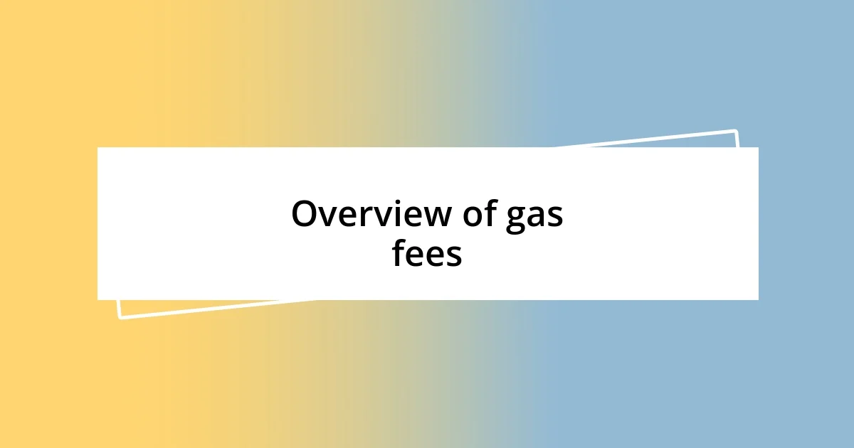 Overview of gas fees