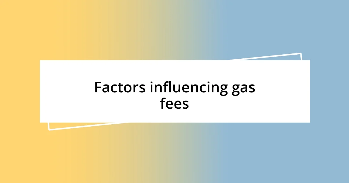 Factors influencing gas fees