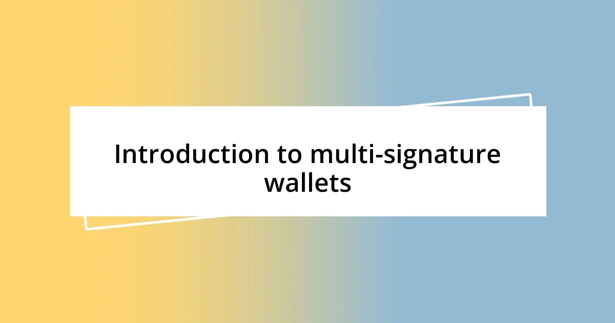 Introduction to multi-signature wallets