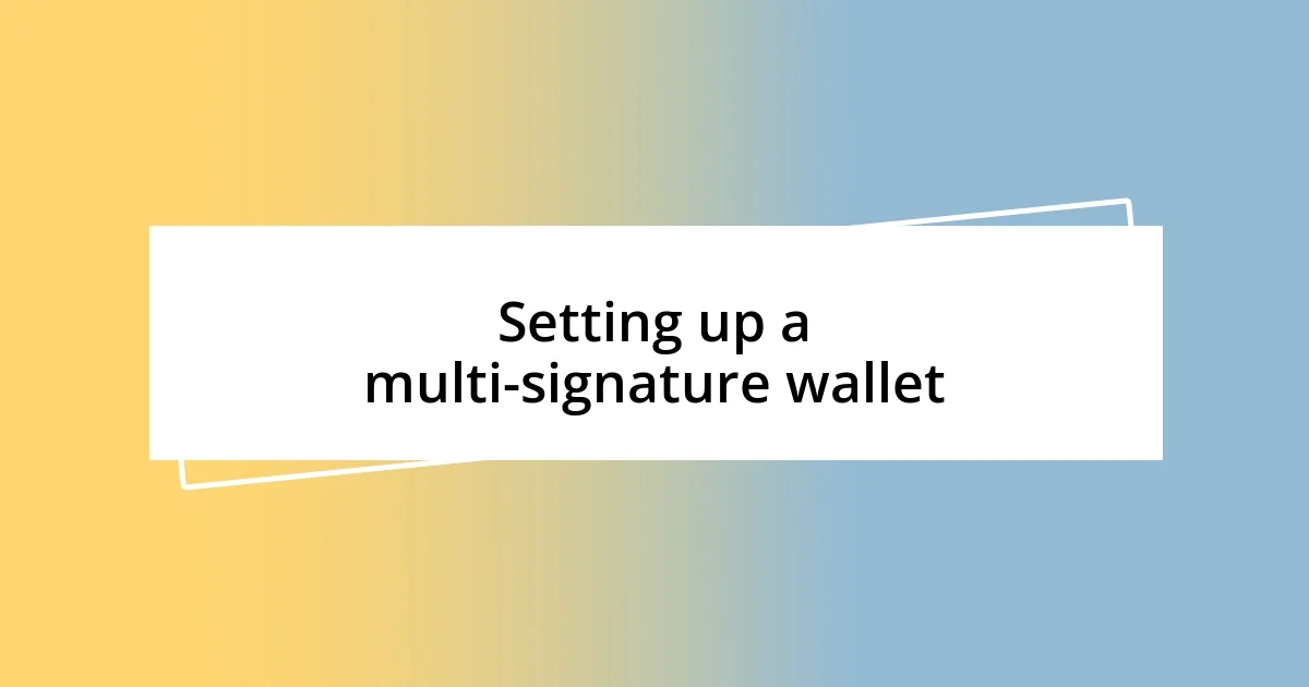 Setting up a multi-signature wallet