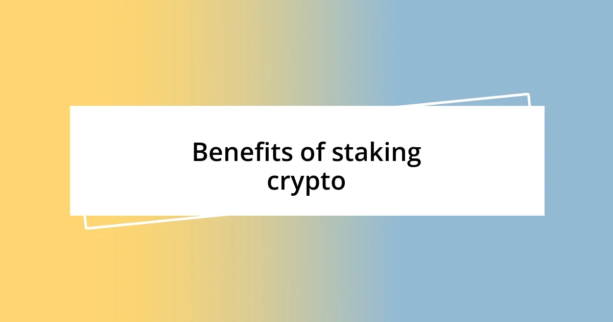 Benefits of staking crypto