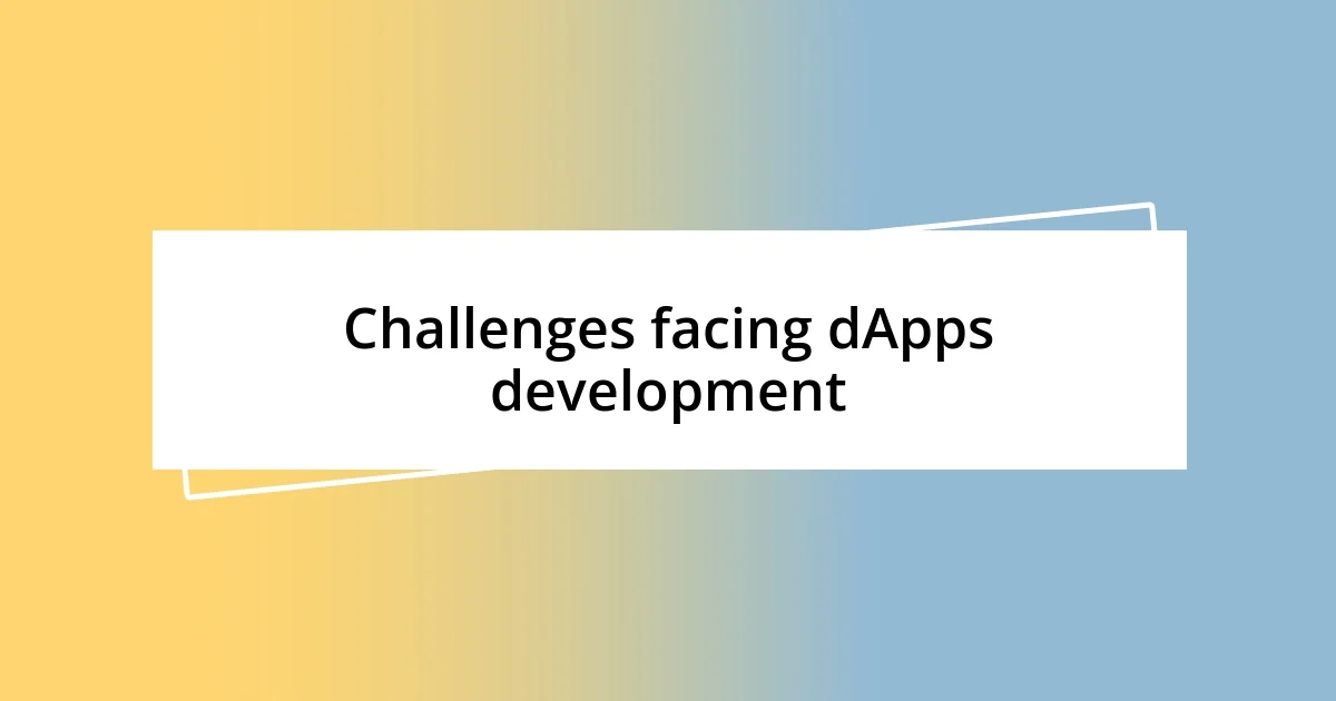 Challenges facing dApps development