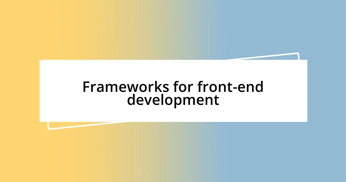 Frameworks for front-end development