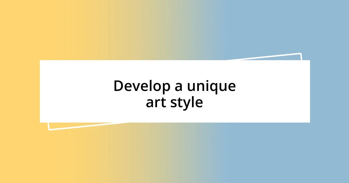 Develop a unique art style