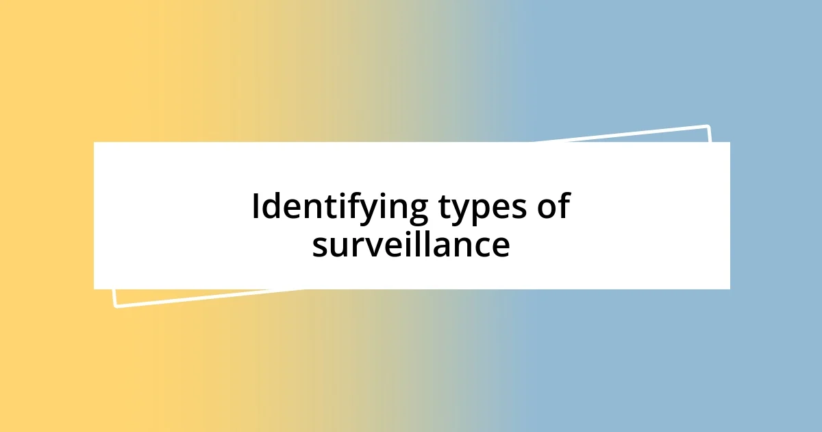 Identifying types of surveillance