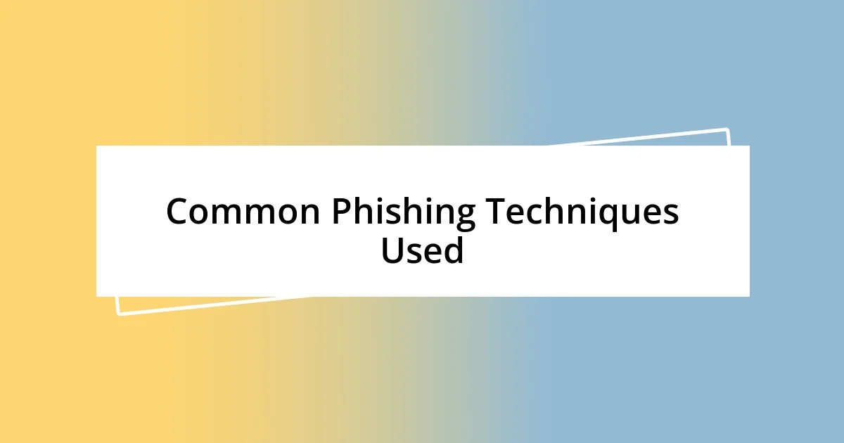 Common Phishing Techniques Used