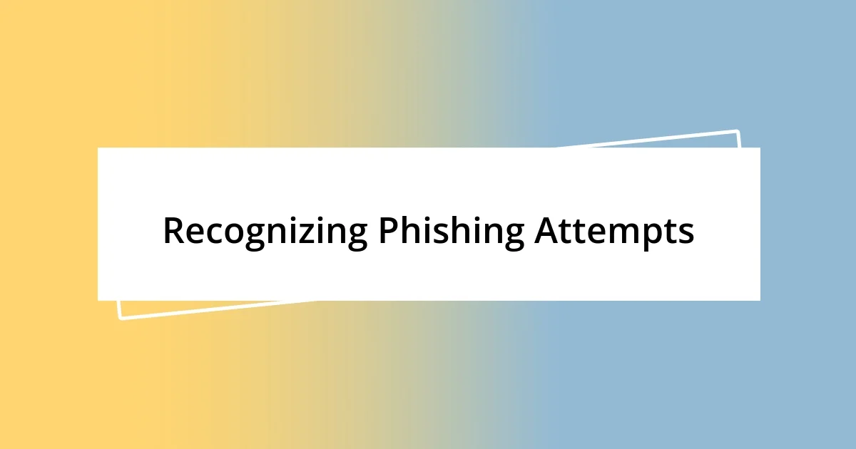 Recognizing Phishing Attempts