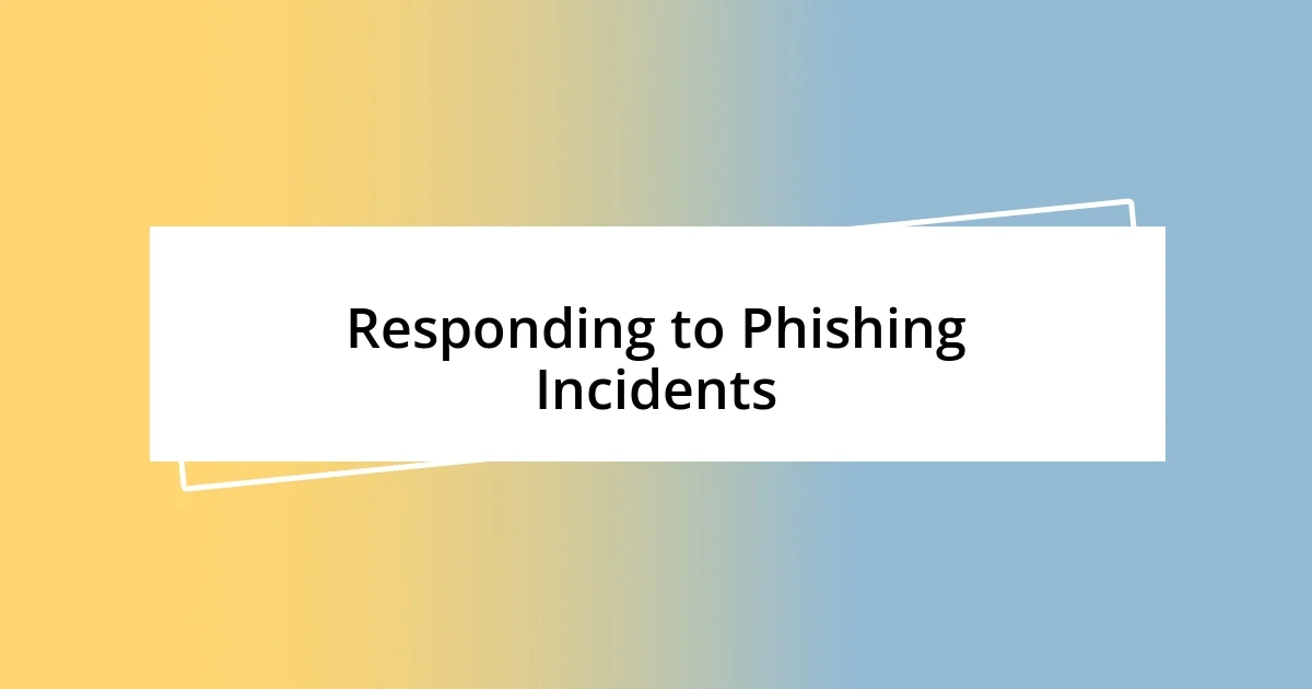 Responding to Phishing Incidents